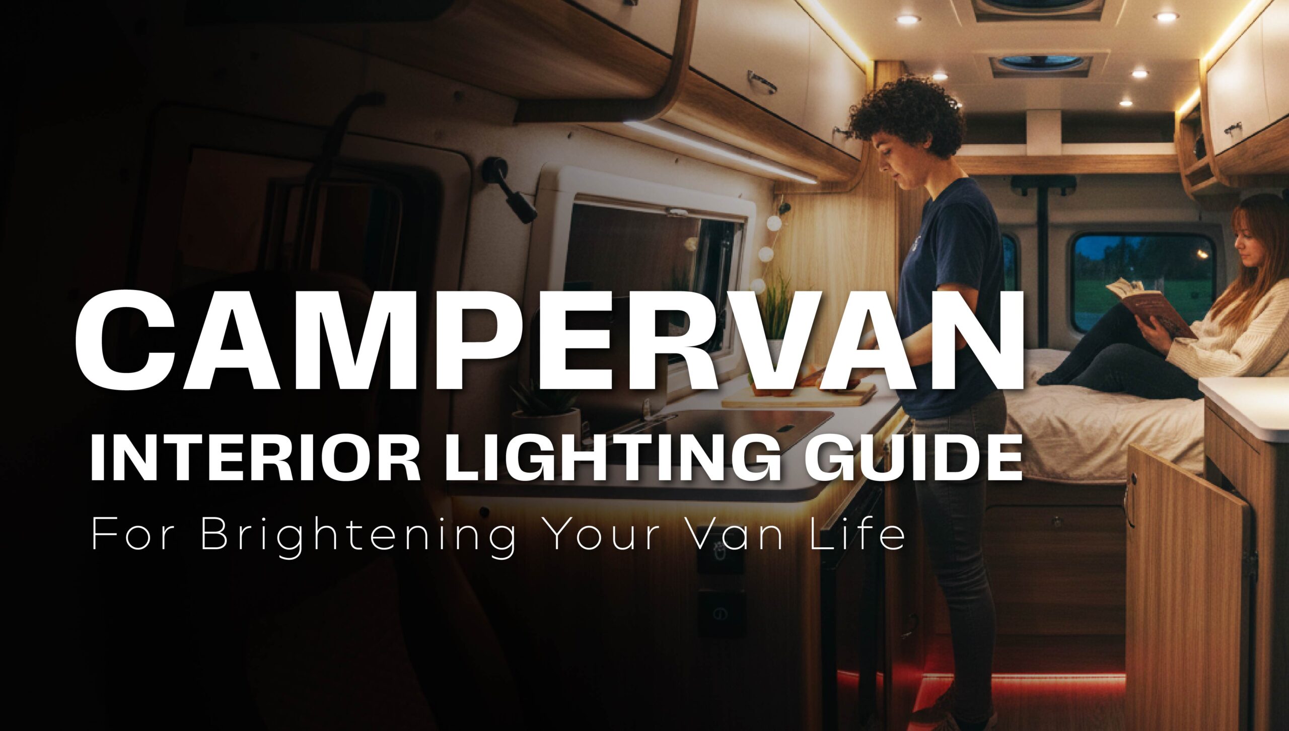Campervan Interior Lighting Guide for Brightening Your Van Life