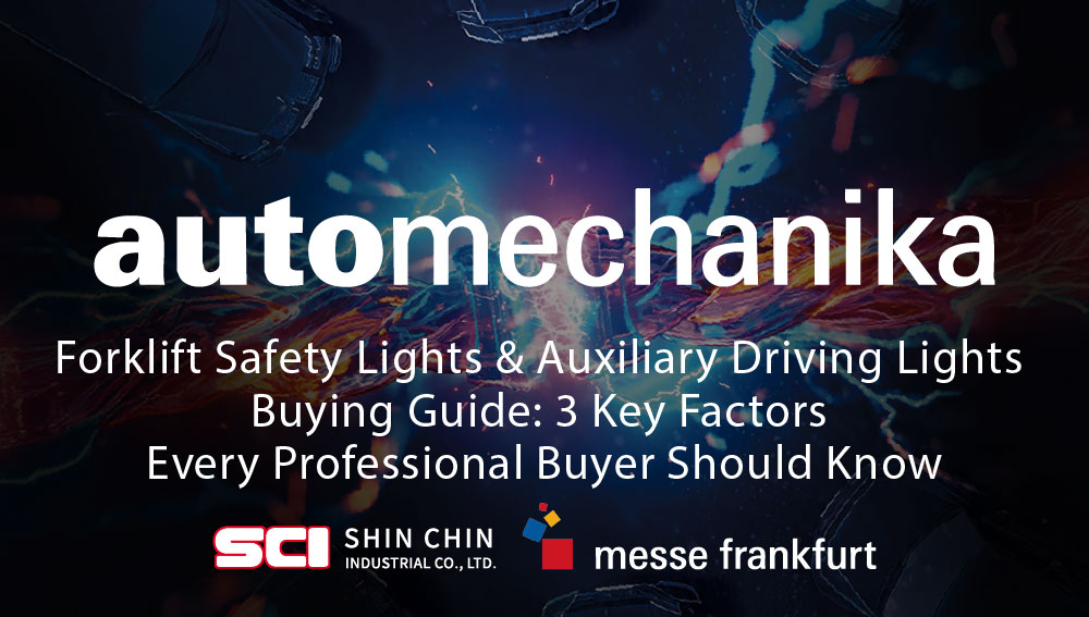 Automechanika Frankfurt 2026 | Forklift Safety Lights & Auxiliary Driving Lights Buying Guide: 3 Key Factors Every Professional Buyer Should Know